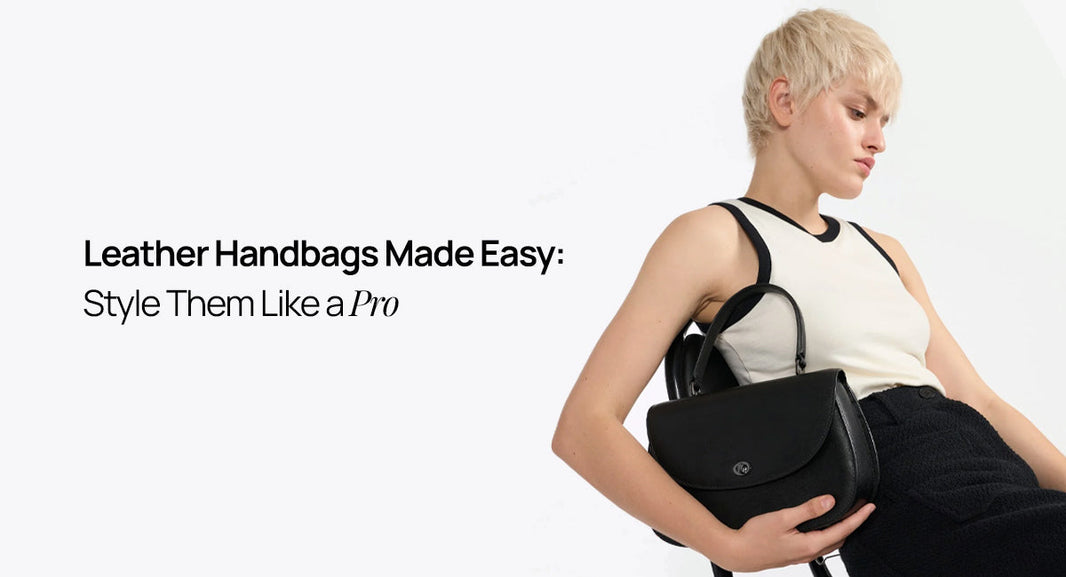 Leather Handbags Made Easy: Style Them Like a Pro