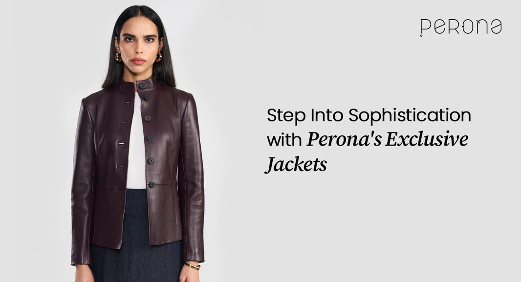 Step Into Sophistication with Perona's Exclusive Jackets