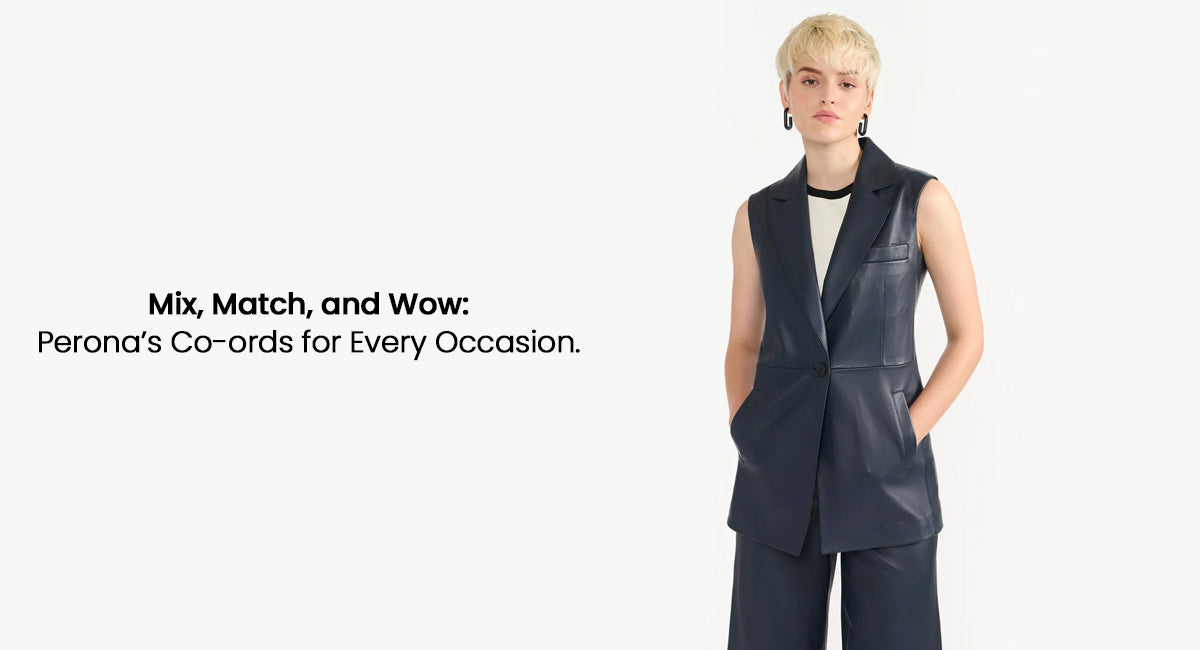 Mix, Match, and Wow: Perona’s Co-ords for Every Occasion